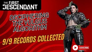 The First Descendant | Deciphering the Vulgus Algorithm  (All 9 Records and secret Places) #pc