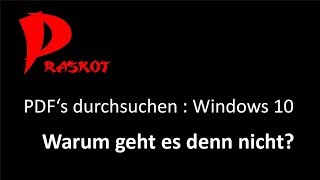 Windows 10 Dateisuche - Teil 4 - PDFs durchsuchen : Warum geht es denn nicht?