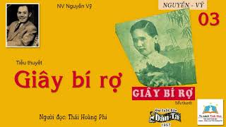 GIÂY BÍ RỢ (XB Sài Gòn 1957). Tập ba. Tác giả: Nguyễn Vỹ. Người đọc: Thái Hoàng Phi