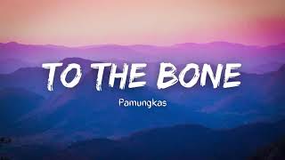 Pamungkas - To The Bone | Lirik Dan Terjemahan Indonesia