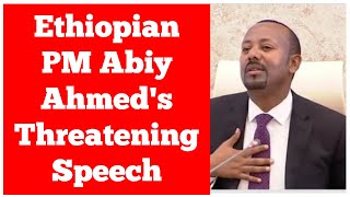 Ethiopian PM Abiy Ahmed's Threatening Speech