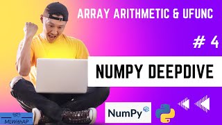 #4 Numpy Arithmetic Operations, UFuncs !