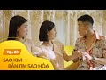 Sao Kim Bắn Tim Sao Hỏa Tập 23 | Khách hàng có hơi 