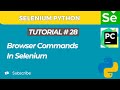 Selenium WebDriver with Python tutorial 28 | Browser Commands In Selenium WebDriver