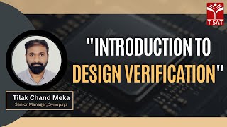 Introduction to Design Verification | Tilak Chand Meka, Senior Manager at Synopsys | VLSI | T-SAT