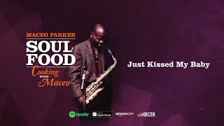 Maceo Parker - Just Kissed My Baby (Soul Food: Cooking With Maceo)