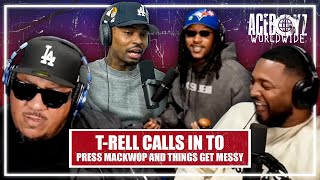 T-Rell Calls In To Press MackWop And Things Get Messy