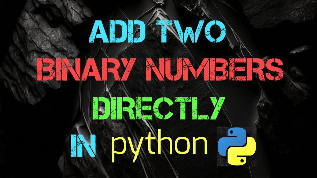 Add Two Binary Numbers Directly In Python Youtube