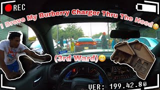 I Drove My Burberry Charger Thru The Hood!!😳(3rd Ward)😬