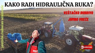 KAKO RADI HIDRAULIČNA RUKA? BACANJE VEŠTAČKOG ĐUBRIVA:JUMBO VREĆE ; HOW DOES A HYDRAULIC ARM WORK?