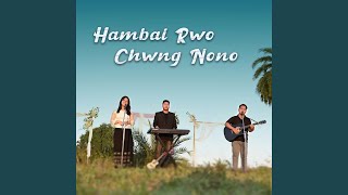 Hambai Rwo Chwng Nono (feat. Swkang Debbarma)