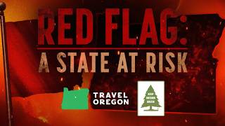 Red Flag: A State at Risk | Special report as Oregon faces dangerous wildfire season