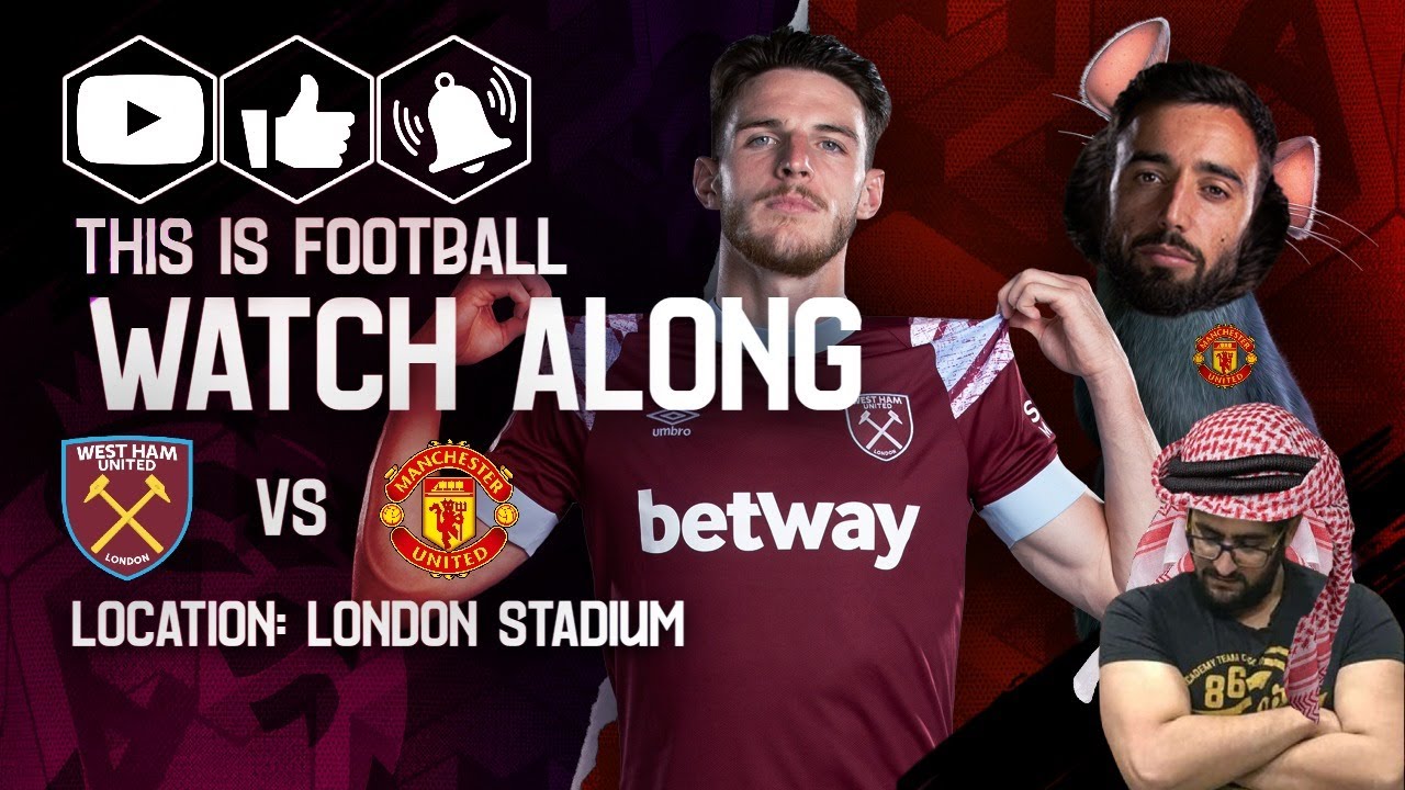 MANCHESTER UNITED VS WEST HAM LIVE STREAM WATCHALONG! PREMIER LEAGUE ...