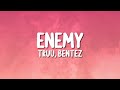 TRUU, Bentez - Enemy (Lyrics)