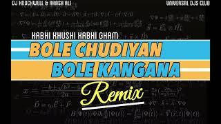 Bole Chudiyan Bole Kangana - Remix || Kabhi Khushi Kabhi Gham || DJ Knockwell & Akash Ali || UDC
