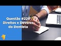 Direitos e Deveres do Cirurgião Dentista - Resumo - Concurso Odontologia - Questão 228