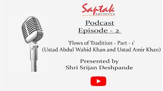 Saptak Podcast I Episode - 2 | Flows of Tradition - Part - 1