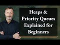 Heaps & Priority Queues Explained for Beginners