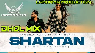 Shartan Dhol Remix Khan Bhaini Lahoriya Production New Punjabi Song 2021 Shartan Dhol Mix Dj Mix