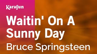 Waitin' On A Sunny Day - Bruce Springsteen | Karaoke Version | KaraFun