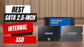 Best SATA 2.5 Inch Internal SSD | The Only 5 You Should Consider Today!