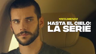 HASTA EL CIELO SERIE | RESUMEN en 9 minutos | NETFLIX