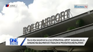 One Western Visayas: Privatization sang Iloilo International Airport, nagahilapit na