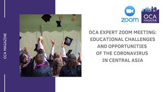 OCA Expert Zoom meeting: Educational challenges and opportunities of the Coronavirus in Central Asia