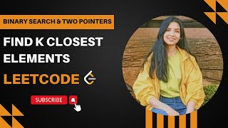 658. Find k closest elements | Leetcode | Medium | Java | Binary Search | Two Pointers