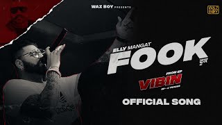 Elly Mangat : Fook (Official Song) | Waz Boy | Lovey Bowani | VIBIN | Latest Punjabi Song 2023