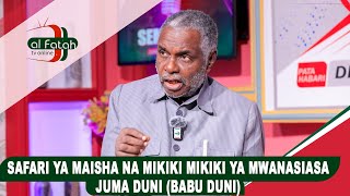 SAFARI YA MAISHA NA MIKIKI MIKIKI YA MWANASIASA JUMA DUNI (BABU DUNI) (SEMA NASI)