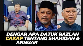 DENGAR APA DATUK RAZLAN CAKAP TENTANG SHAHIDAN \u0026 ANNUAR