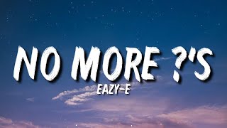 Eazy-E - No More ?'s (Lyrics) "Tell Me, How Was Your Life As A Youngster, Ruthless" [Tiktok Song]