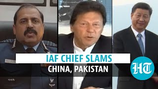 'Pakistan has become pawn of China due to CPEC': IAF Chief RKS Bhadauria