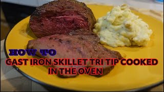 how to cook a Tri Tip in the oven using a cast iron skillet