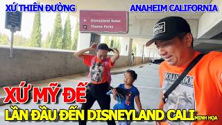 KHÔNG THẤY BÓNG DÁNG XE GẮN MÁY - LẦN ĐẦU ĐƯỢC ĐẾN DISNEYLAND CALIFORNIA ANAHEIM XỨ MỸ THIÊN ĐƯỜNG