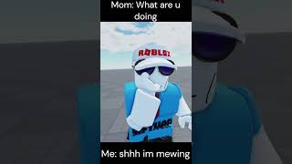 shhh im mewing #shorts #roblox #meme