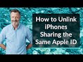 How to Unlink iPhones Sharing the Same Apple ID