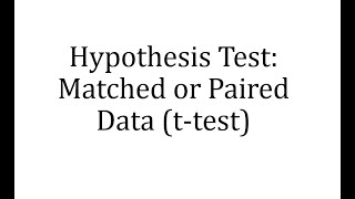 Hypothesis Test: Matched or Paired Data