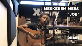 Meskerem Mees - Joe (Live @ KINK)