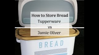 How to store bread - Bread Bin Review | Tupperware vs Jamie Oliver |