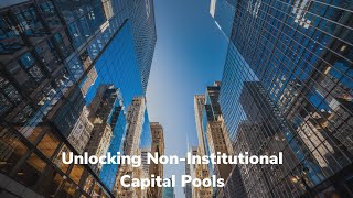 Unlocking Non-Institutional Capital Pools