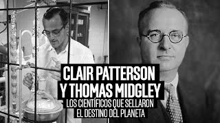 Clair Patterson y Thomas Midgley, los científicos que sellaron el destino del pl