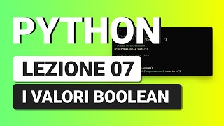 PYTHON Tutorial Italian 07 - Boolean