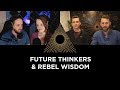 Future Thinkers & Rebel Wisdom