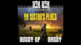 Hox Vox - Hurry Up Harry pt 2 - 03 - Ya Sistah's Place