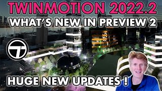 Twinmotion 2022.2 Preview 2 What's New?