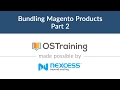 Magento 2 Beginner Class, Lesson #20: Bundling Magento Products, Part 2