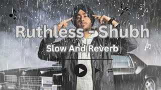 Ruthless - (Slow+Reverb) - Shubh | Ruthless - Shubh | #song #new #slowed #slowedandreverb