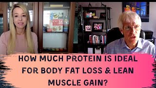 How Much Protein Is Ideal for Body Fat Loss & Lean Muscle Gain? Dr. Don Layman